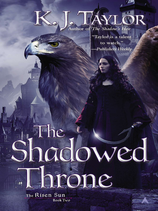 Title details for The Shadowed Throne by K. J. Taylor - Available